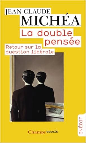 La double pensée: Retour sur la question libérale Michéa, Jean-Claude